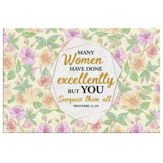 Many Women Have Done Excellently But You Surpass Them All Proverbs 3129 Canvas Wall Art 2 1
