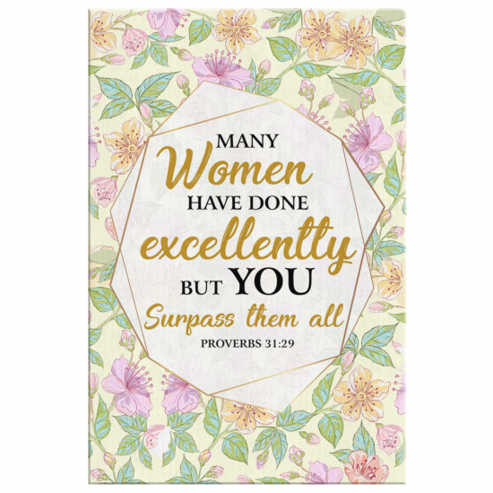 Many Women Have Done Excellently But You Surpass Them All Proverbs 3129 Canvas Wall Art 2 2