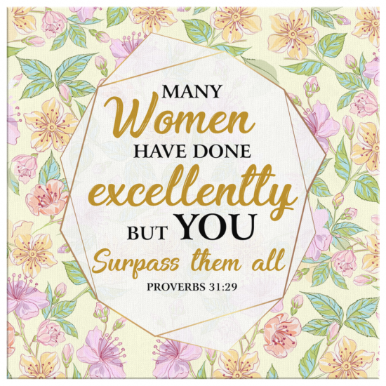 Many Women Have Done Excellently But You Surpass Them All Proverbs 3129 Canvas Wall Art 2