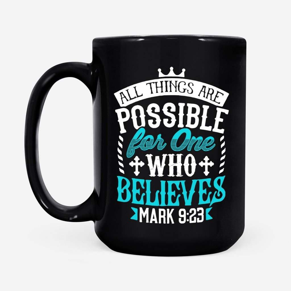Mark-923-All-Things-Are-Possible-For-Believers-Coffee-Mug-2 Mark 923 All Things Are Possible For Believers Coffee Mug 2