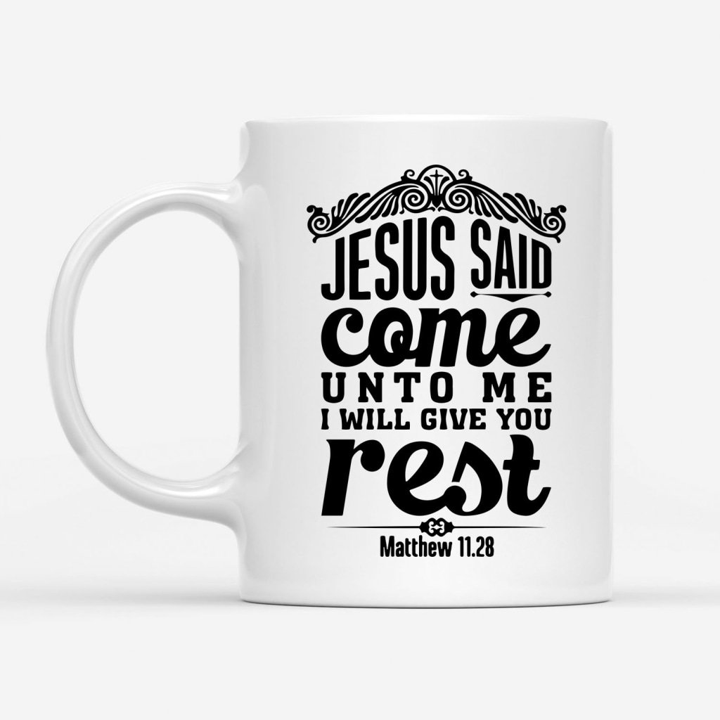 Matthew-1128-Jesus-Said-Come-Unto-Me-I-Will-Give-You-Rest-Coffee-Mug-1 Matthew 1128 Jesus Said Come Unto Me I Will Give You Rest Coffee Mug 1