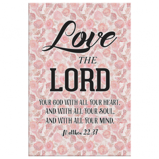 Matthew 2237 Love The Lord Your God With All Your Heart Canvas Wall Art 2