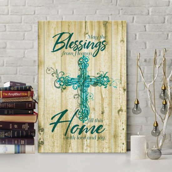 May The Blessing From Heaven Fill This Home With Love And Joy Christian Wall Art Canvas Prints Wall Art Decor