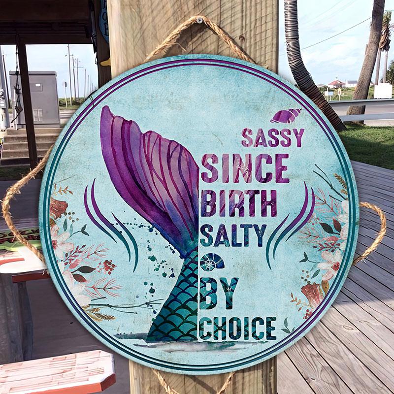 Mermaid Sassy Since Birth Salty By Choice Custom Wood Circle Sign