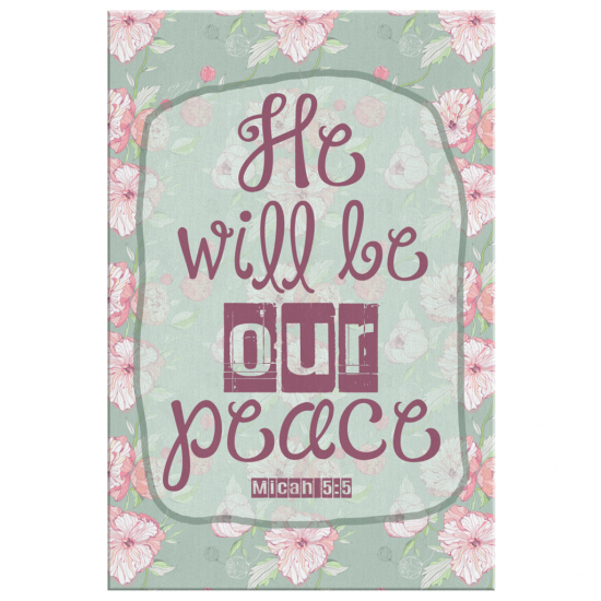 Micah 55 He Will Be Our Peace Canvas Wall Art 2 1