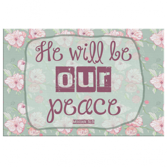 Micah 55 He Will Be Our Peace Canvas Wall Art 2 2
