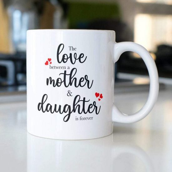 Mom Mug - The Love Between A Mother And Daughter Is Forever Coffee Mug