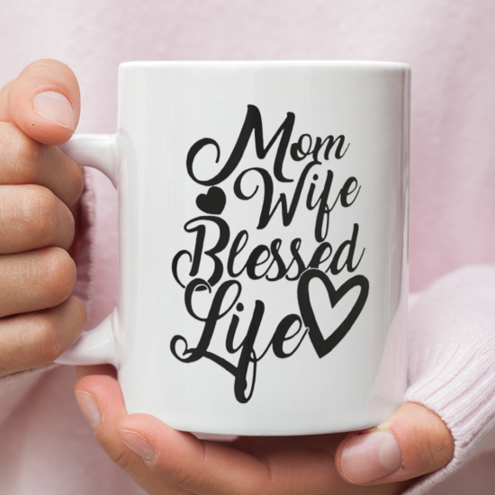 Mom Wife Blessed Life Blessed Coffee Mug