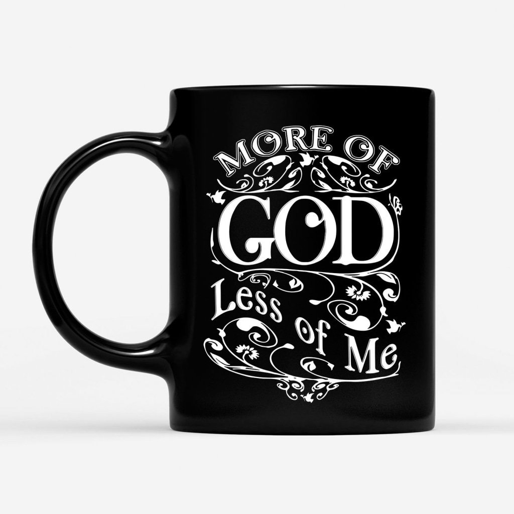 More-Of-God-Less-Of-Me-Coffee-Mug-1 More Of God Less Of Me Coffee Mug 1
