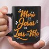 More Of Jesus Less Of Me Coffee Mug