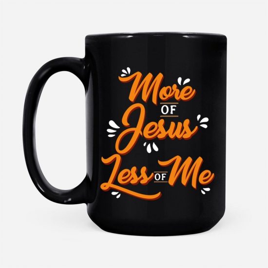 More Of Jesus Less Of Me Coffee Mug 2