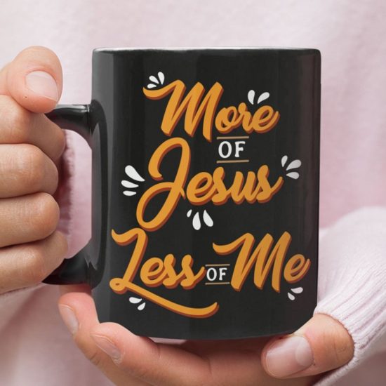 More Of Jesus Less Of Me Coffee Mug