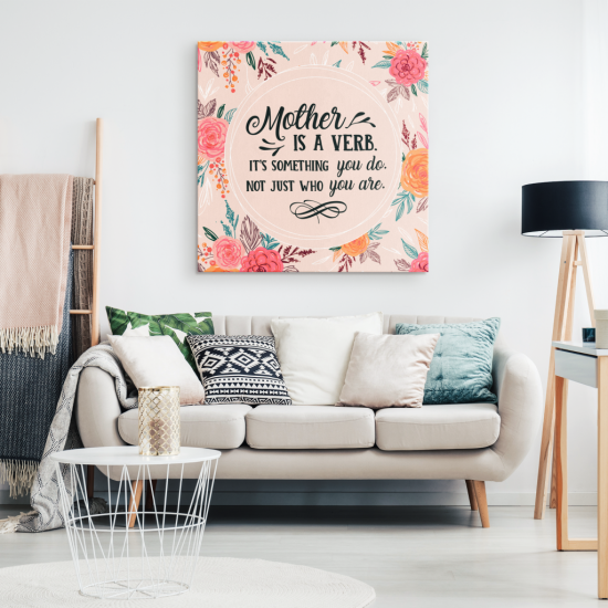 Mother Is Verb Its Something You Do Not Just Who You Are Canvas Wall Art 1