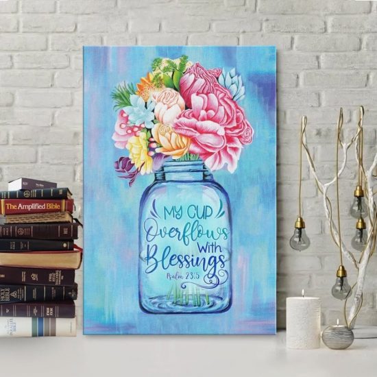 My Cup Overflows With Blessings Psalms 23:5 Canvas Wall Art