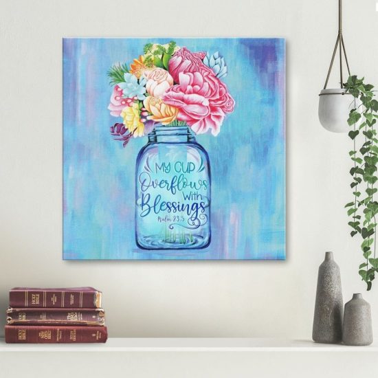 My Cup Overflows With Blessings Psalms 23:5 Canvas Wall Art