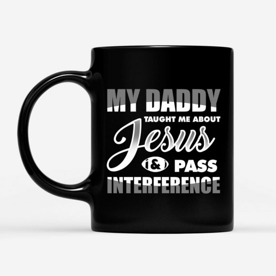 My Daddy Taught Me About Jesus Coffee Mug 1