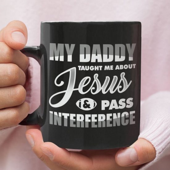 My Daddy Taught Me About Jesus Coffee Mug
