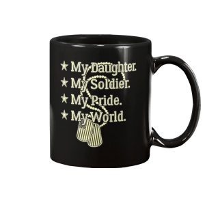 My Daughter My Soldier My Pride My World Mug 1