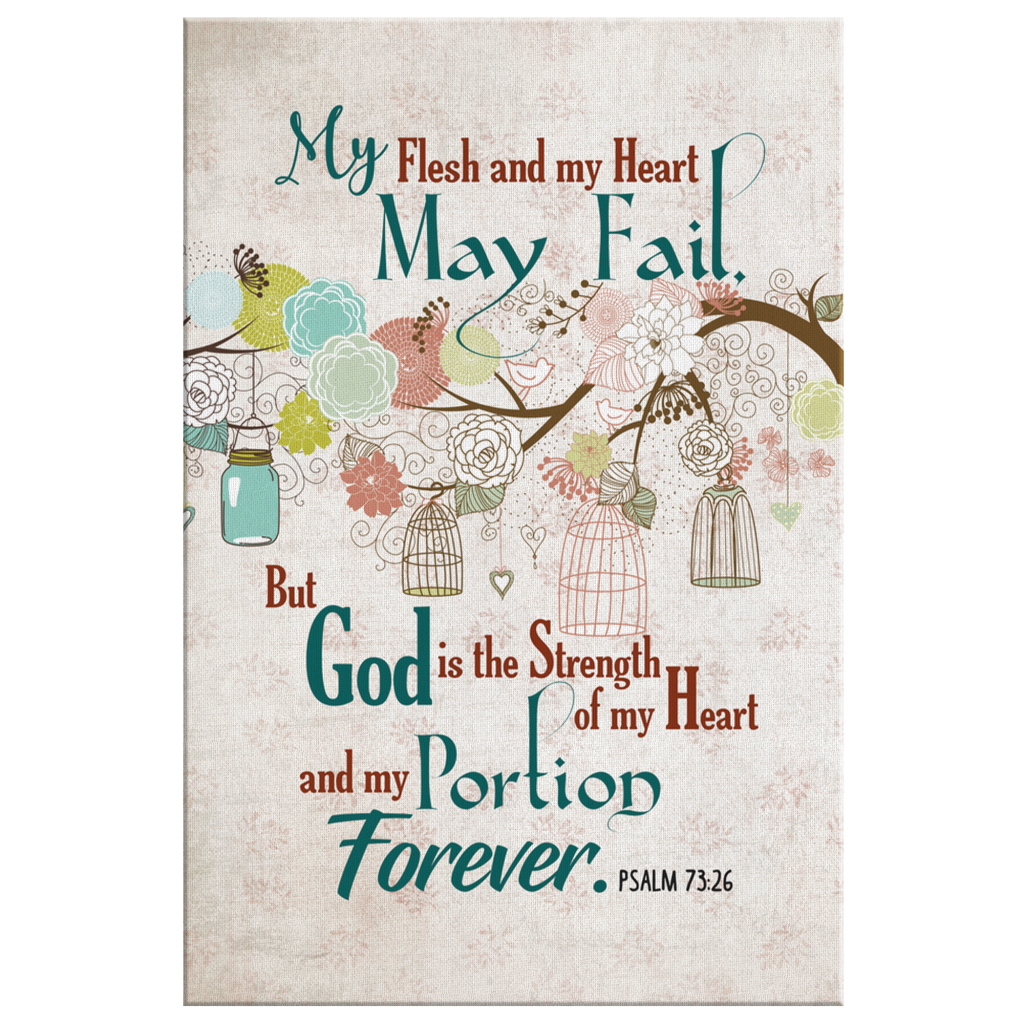 My-Flesh-And-My-Heart-May-Fail-Psalm-7326-Canvas-Wall-Art-2 My Flesh And My Heart May Fail Psalm 7326 Canvas Wall Art 2 1