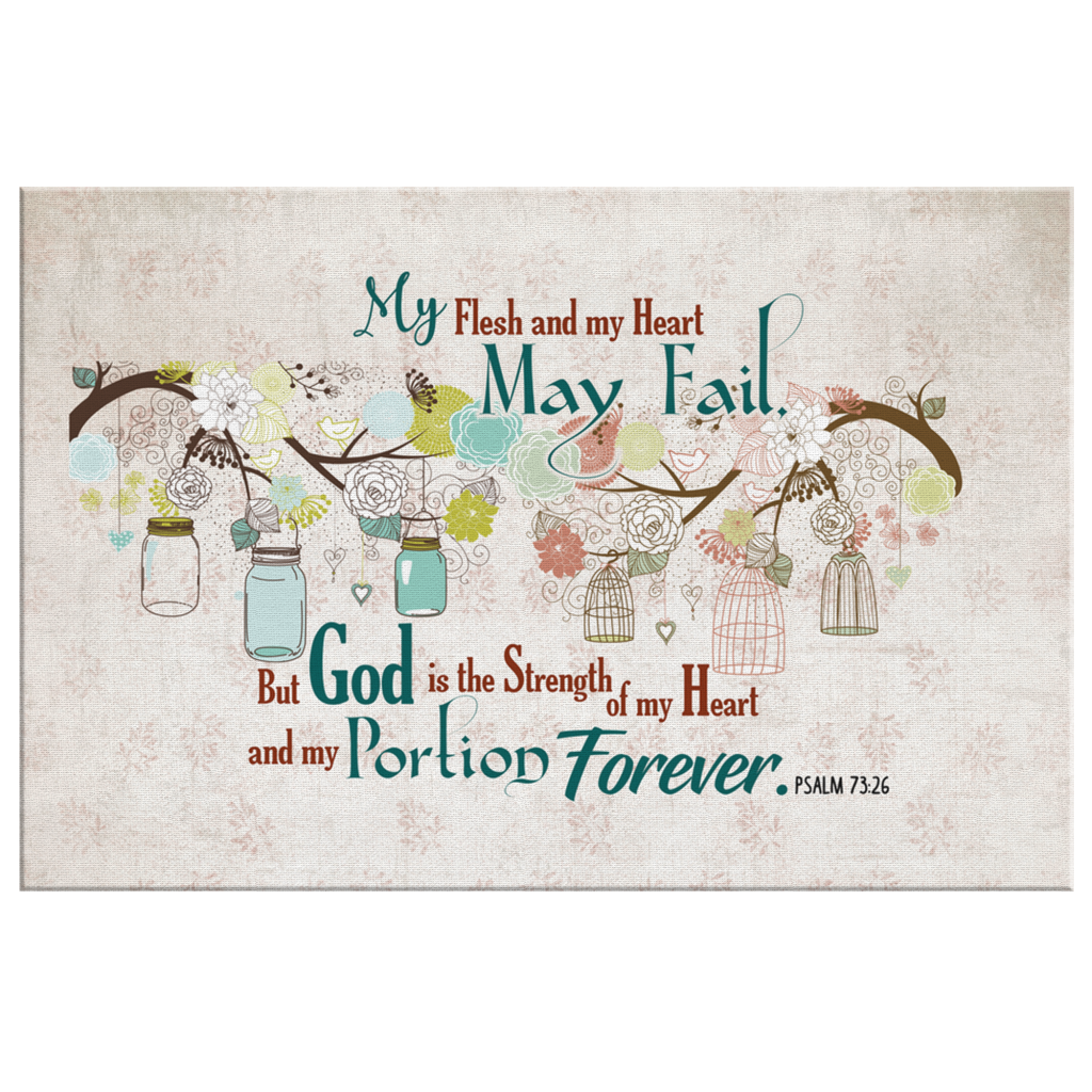 My-Flesh-And-My-Heart-May-Fail-Psalm-7326-Canvas-Wall-Art-2 My Flesh And My Heart May Fail Psalm 7326 Canvas Wall Art 2 2