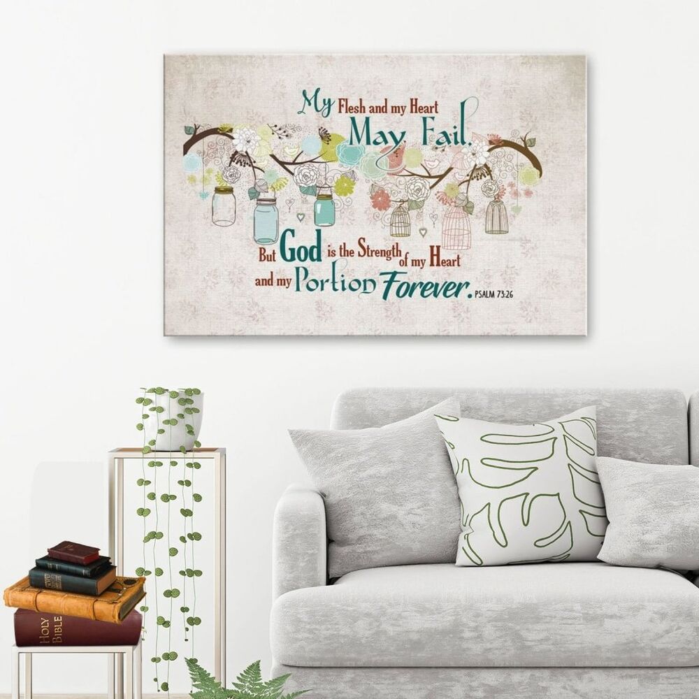 My Flesh And My Heart May Fail Psalm 73:26 Canvas Wall Art