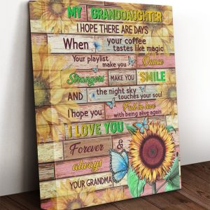 My Granddaughter I Hope There Are Days When Your Coffee Tastes Like Magic Sunflower Canvas