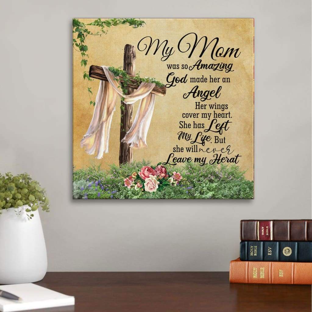 My Mom Was So Amazing God Made Her An Angel Canvas Wall Art