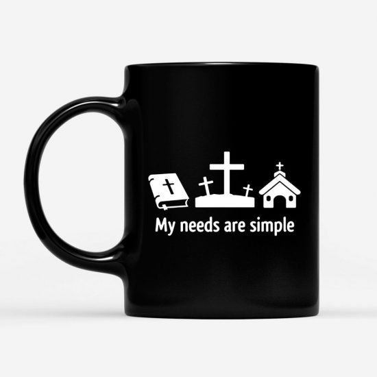 My Needs Are Simple Coffee Mug 1