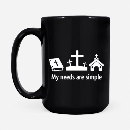 My Needs Are Simple Coffee Mug 2