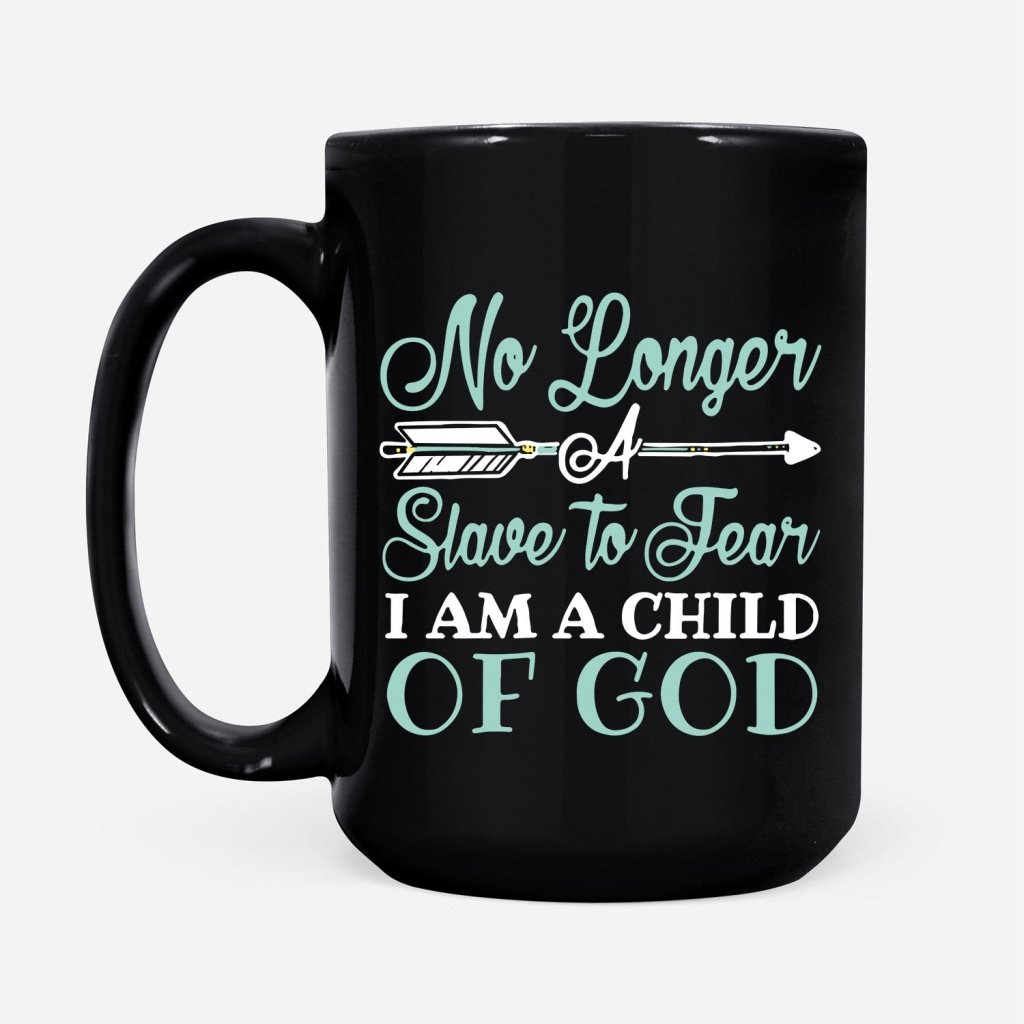 No-Longer-A-Slave-To-Fear-I-Am-A-Child-Of-God-Coffee-Mug-2 No Longer A Slave To Fear I Am A Child Of God Coffee Mug 2