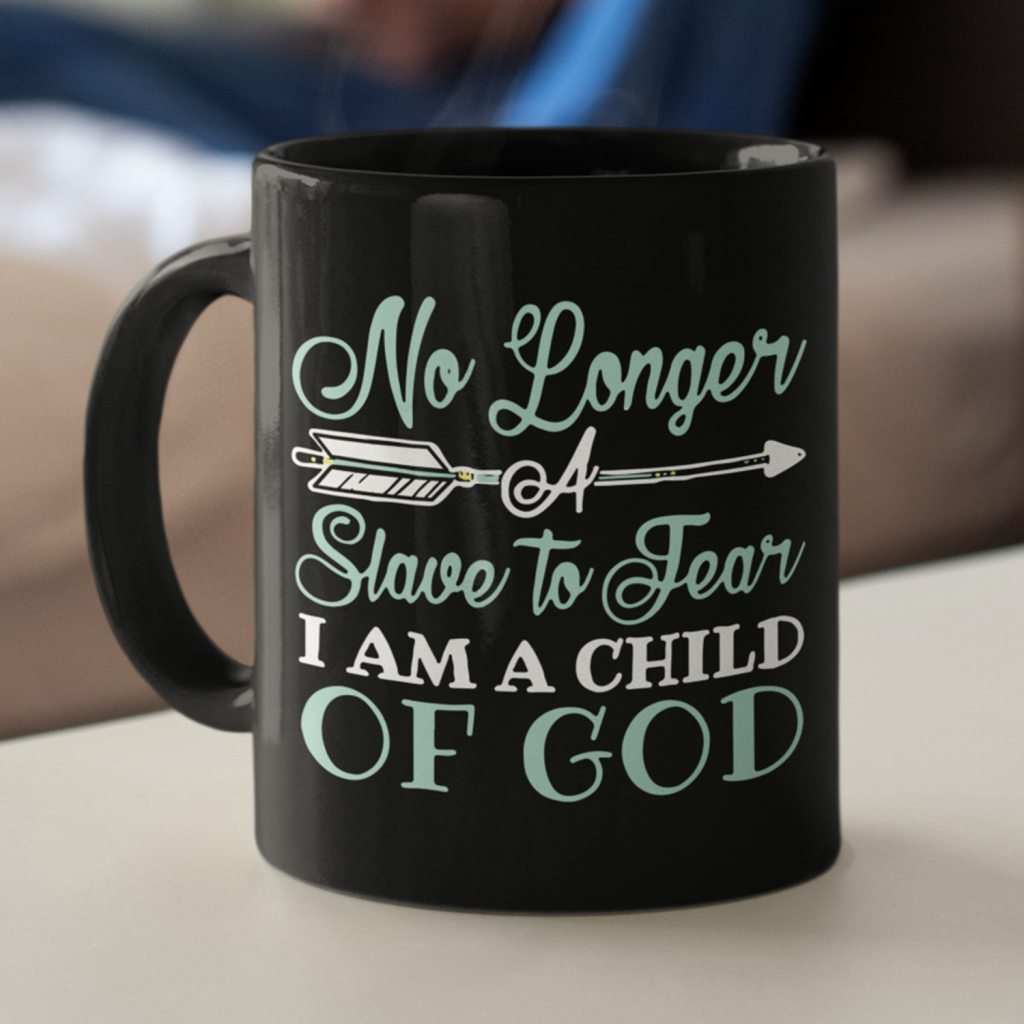 No-Longer-A-Slave-To-Fear-I-Am-A-Child-Of-God-Coffee-Mug No Longer A Slave To Fear I Am A Child Of God Coffee Mug