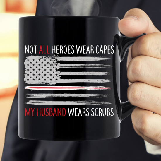 Not All Heroes Wear Capes My Husband Wears Scrubs Mug