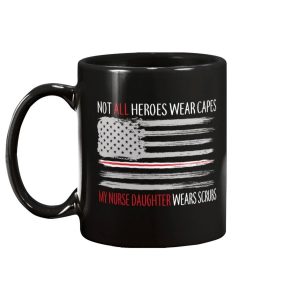 Not All Heroes Wear Capes My Nurse Daughter Wears Scrubs Mug 1