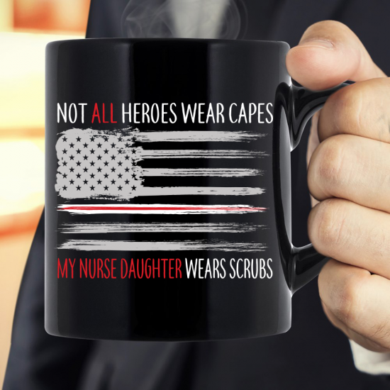 Not All Heroes Wear Capes My Nurse Daughter Wears Scrubs Mug