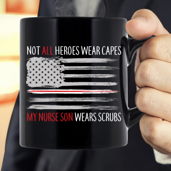 Not All Heroes Wear Capes My Nurse Son Wears Scrubs Mug