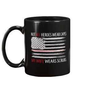 Not All Heroes Wear Capes My Wife Wears Scrubs Mug 1