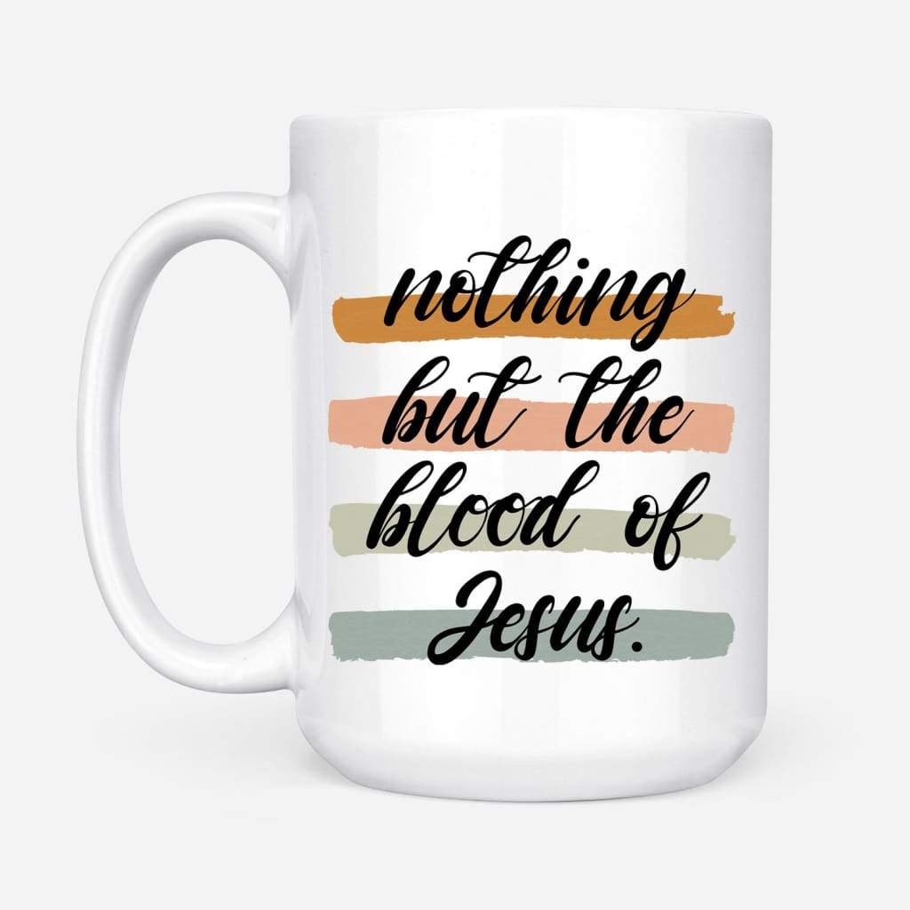 Nothing-But-The-Blood-Of-Jesus-Coffee-Mug-2 Nothing But The Blood Of Jesus Coffee Mug 2