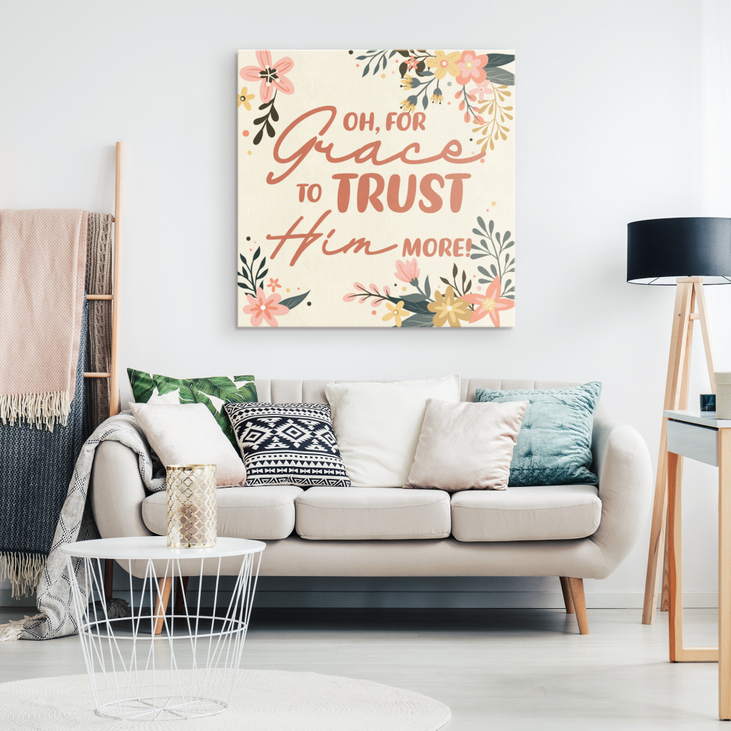 For Grace To Trust Him More Canvas Wall Art