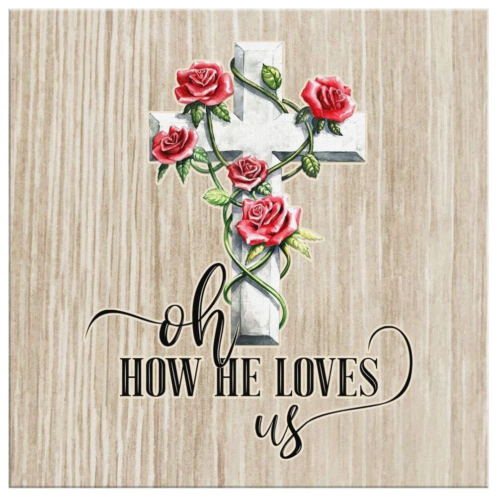 Oh-How-He-Loves-Us-Canvas-Print-Christian-Wall-Art-2 Oh How He Loves Us Canvas Print Christian Wall Art 2