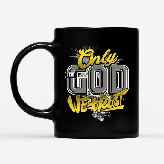 Only In God We Trust Coffee Mug 1