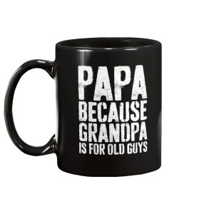 Papa Because Grandpa Is For Old Guys Mug 2