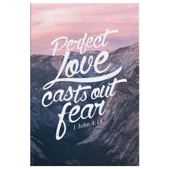 Perfect Love Casts Out Fear - 1 John 4:18 Canvas Wall Art 2 Perfect Love Casts Out Fear 1 John 418 Canvas Wall Art 2