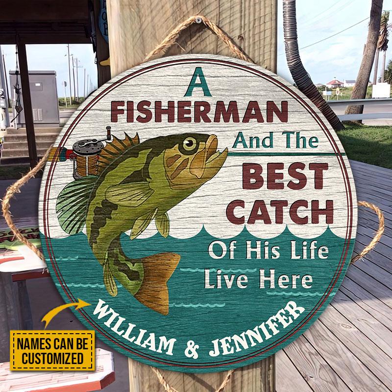Personalized Fishing A Fisherman And His Best Catch Customized Wood Circle Sign