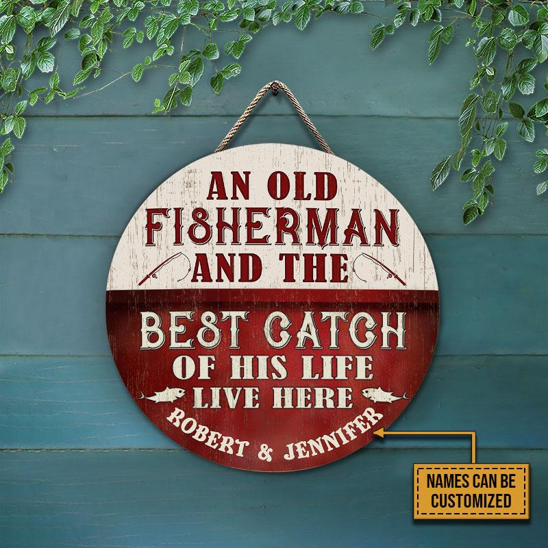 Personalized Fishing Old Couple Best Catch Live Here Customized Wood Circle Sign