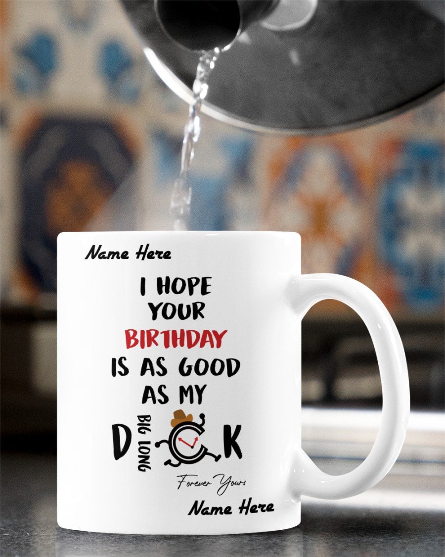 Personalized-Gift-Mug-Funny-Mug-Birthday-Gift-Idea-I-Hope-Your-Birthday-Is-As-Good-As-My-Mug Personalized Gift Mug