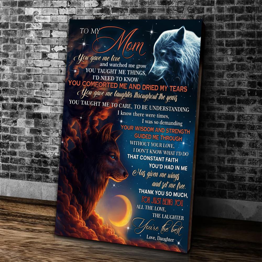 Personalized Mother Canvas Ideas, To My Mom You Gave Me Love Wolf And Moon Canvas, Gift For Mom