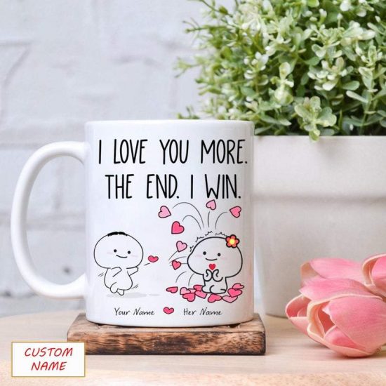 Personalized Mug I Love You More The End I Win Mugs