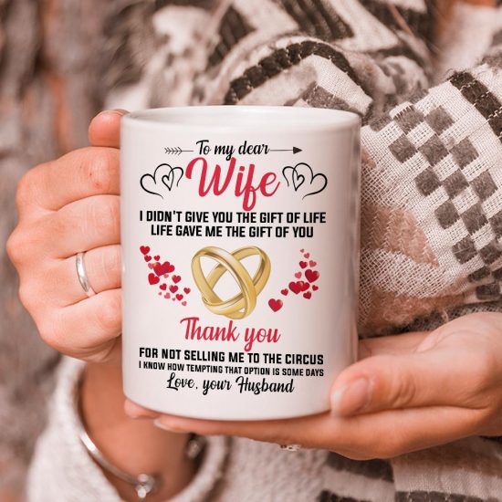 Personalized Mug To My Dear Wife I Didn't Give You The Gift Of Life White Mug