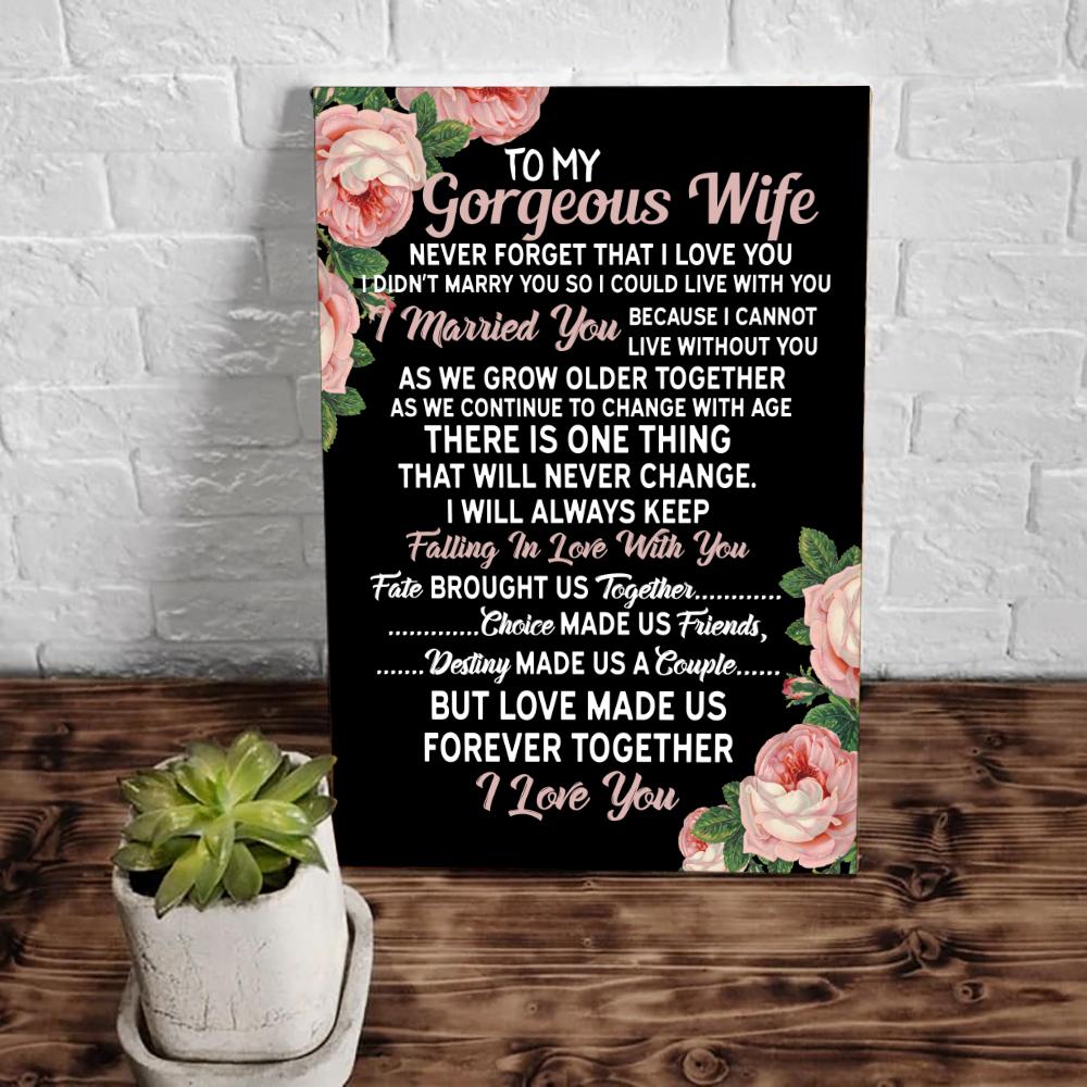 Personalized-To-My-Gorgeous-Wife-Never-Forget-That-I-Love-You-I-Didnt-Marry-You-So-I-Could-Live-With-You-Canvas-1 Never Forget That I Love You I Didn't Marry You So I Could Live With You Canvas