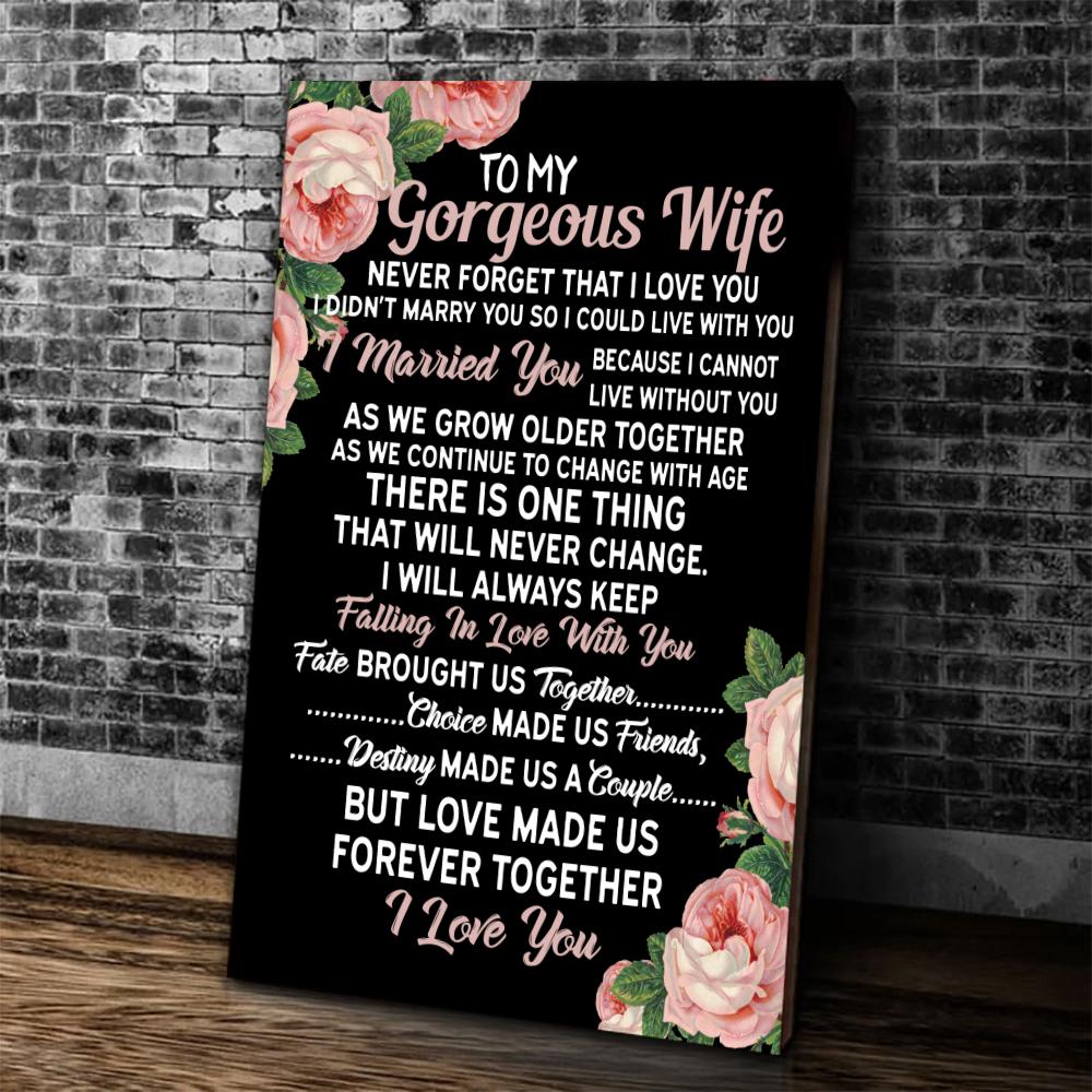 Personalized-To-My-Gorgeous-Wife-Never-Forget-That-I-Love-You-I-Didnt-Marry-You-So-I-Could-Live-With-You-Canvas Personalized To My Gorgeous Wife